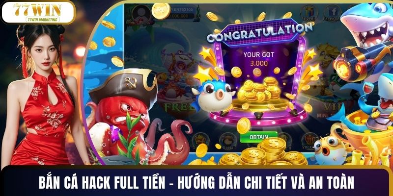 Bắn Cá Hack Full Tiền - Hướng Dẫn Chi Tiết Và An Toàn