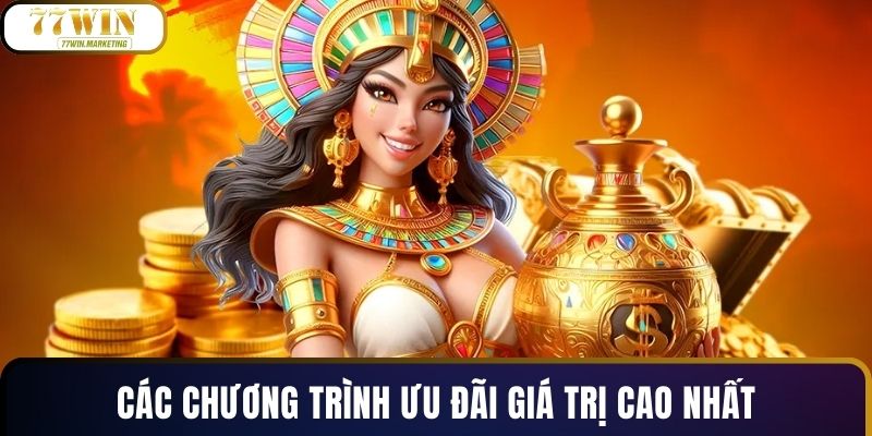 Các chương trình ưu đãi giá trị cao nhất
