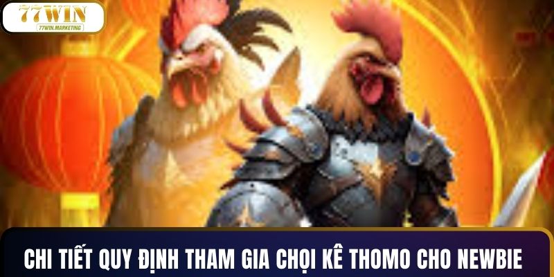 Chi tiết quy định tham gia chọi kê Thomo cho newbie