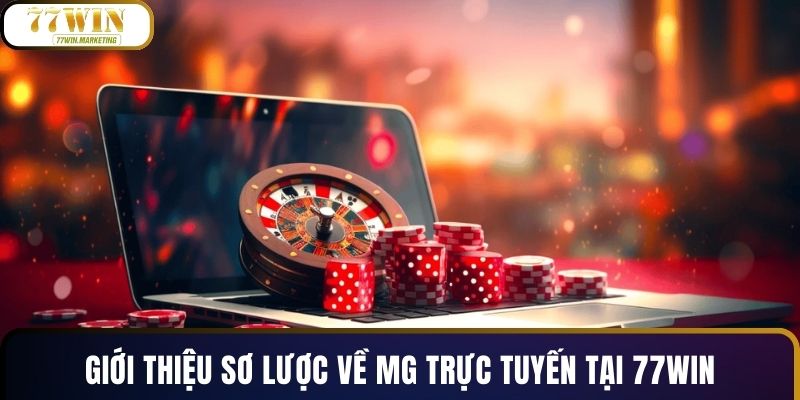 Giới thiệu sơ lược về MG trực tuyến tại 77WIN