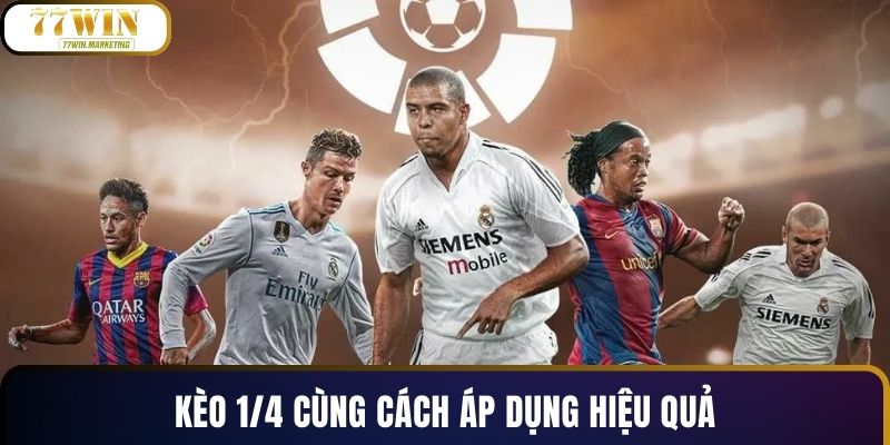 Kèo 1/4 cùng cách áp dụng hiệu quả