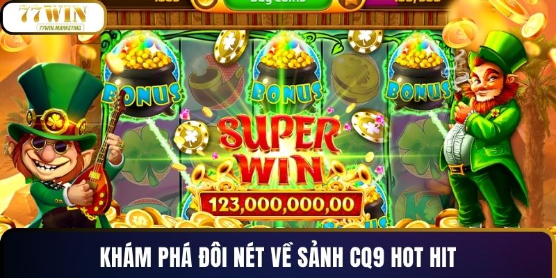 Khám phá đôi nét về sảnh CQ9 hot hit