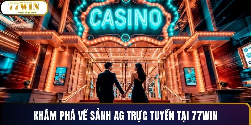 Khám phá về sảnh AG trực tuyến tại 77WIN