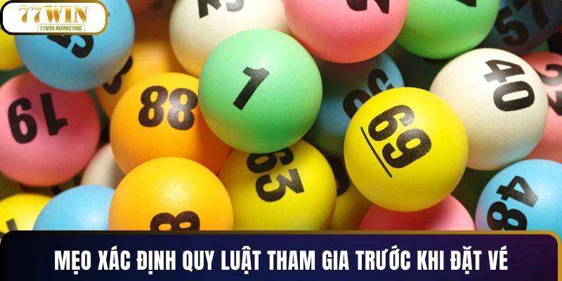 Mẹo xác định quy luật tham gia trước khi đặt vé