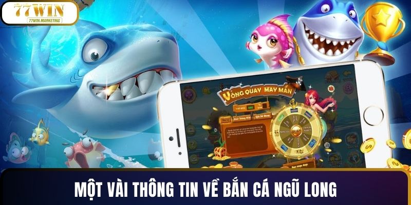 Một vài thông tin về bắn cá ngũ long