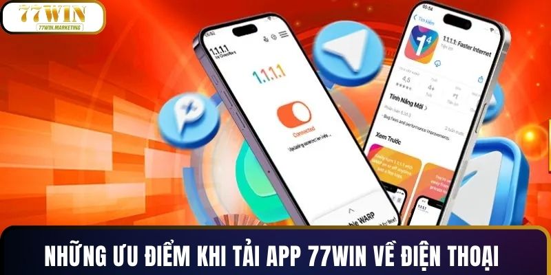 Những ưu điểm khi tải app 77WIN về điện thoại