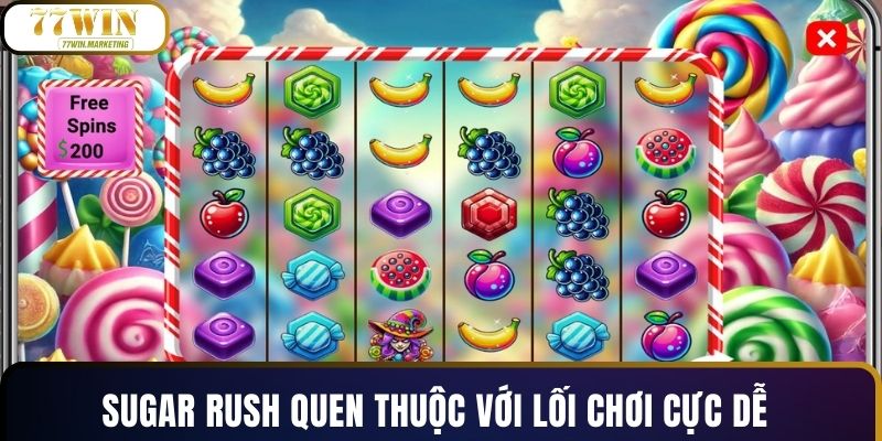 Sugar Rush quen thuộc với lối chơi cực dễ