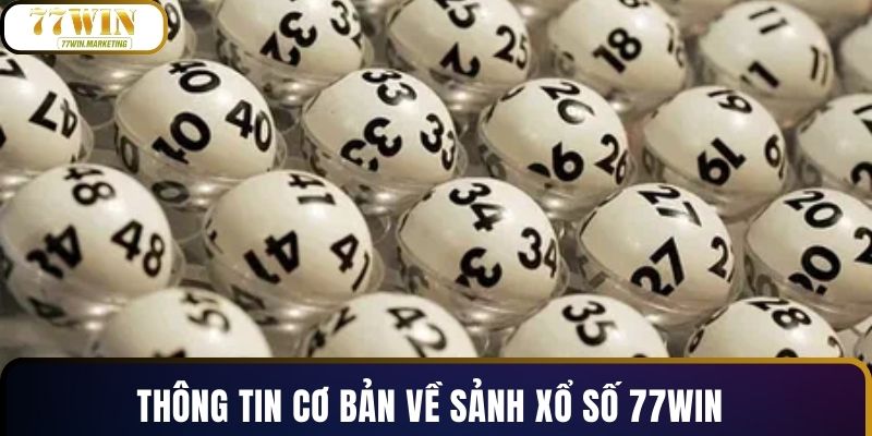 Thông tin cơ bản về sảnh xổ số 77WIN